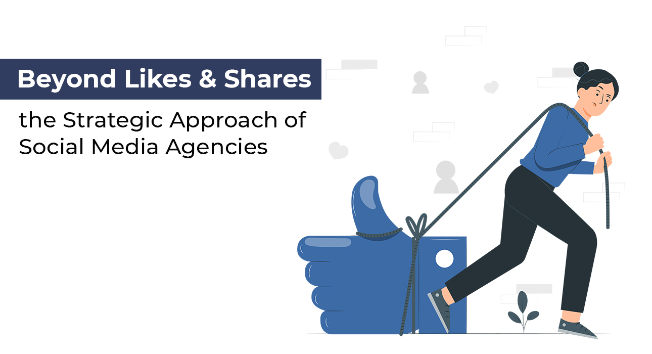 BEYOND LIKES AND SHARES: THE STRATEGIC APPROACH OF SOCIAL MEDIA AGENCIES