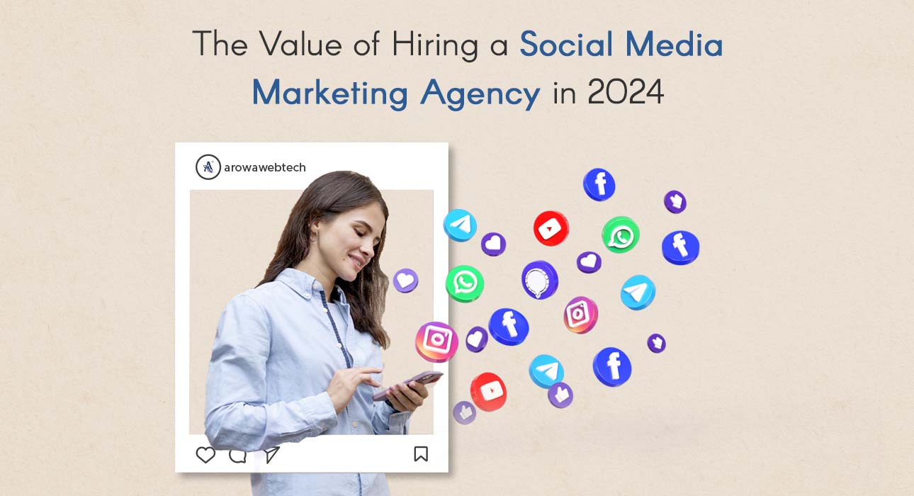 THE VALUE OF APPOINTING A SOCIAL MEDIA MARKETING AGENCY IN 2024